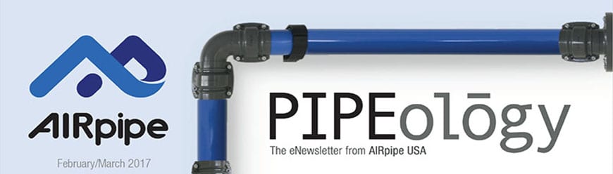 AIRpipe Pipeology February – March 2017