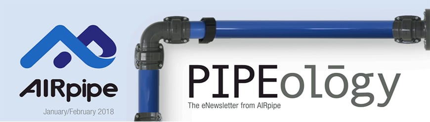 AIRpipe Pipeology January-February 2018