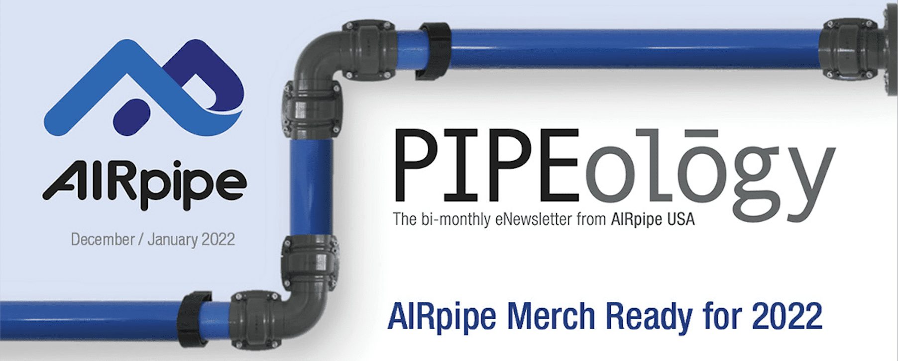 PIPEology December / January